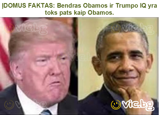 ĮDOMUS FAKTAS: Bendras Obamos ir Trumpo IQ yra toks pats kaip Obamos.