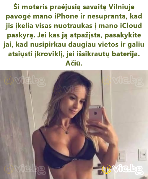Ši moteris praėjusią savaitę Vilniuje pavogė mano iPhone ir nesupranta, kad jis įkelia visas nuotraukas į mano iCloud paskyrą. Jei kas ją atpažįsta, pasakykite jai, kad nusipirkau daugiau vietos ir...