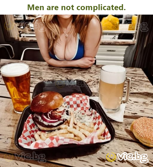 Men are not complicated.