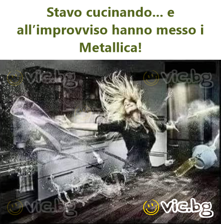Я готувала... і раптом увімкнули Metallica!