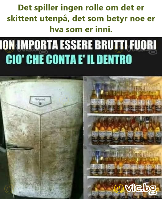 Det spiller ingen rolle om det er skittent utenpå, det som betyr noe er hva som er inni.