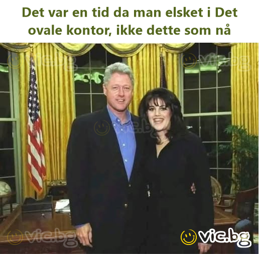 Det var en tid da man elsket i Det ovale kontor, ikke dette som nå