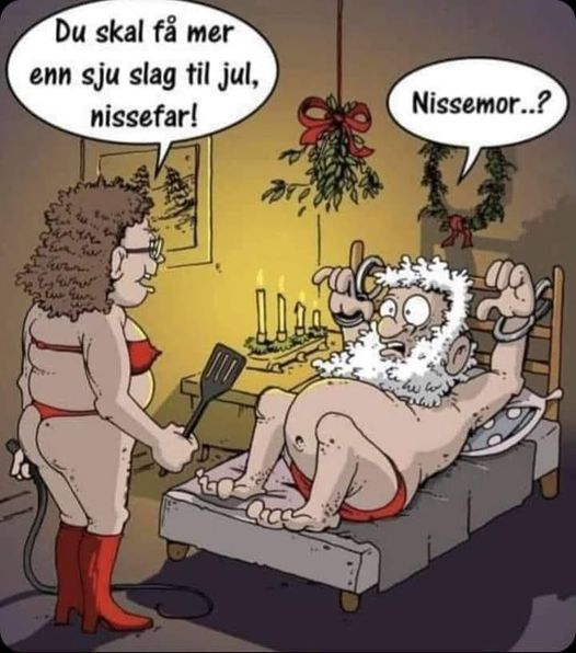 Du skal fá mer enn sju slag til jul, nissefar! Nissemor..?