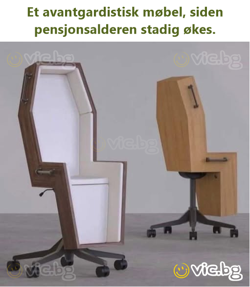 Et avantgardistisk møbel, siden pensjonsalderen stadig økes.