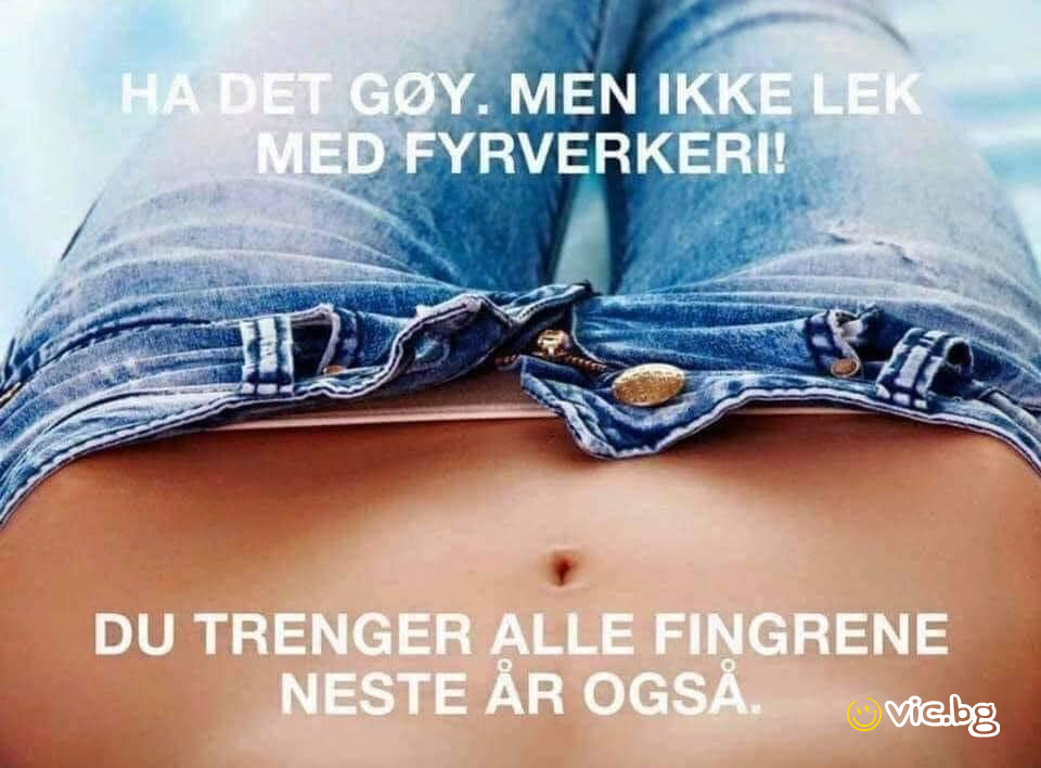 Ha det goy. Men ikke lek med fyrverkeri! Du trenger alle fingrene neste är ogsả.