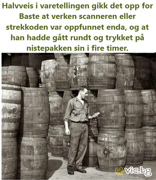 Halvveis i varetellingen gikk det opp for Baste at verken scanneren eller strekkoden var oppfunnet enda, og at han hadde gått rundt og trykket på nistepakken sin i fire timer.