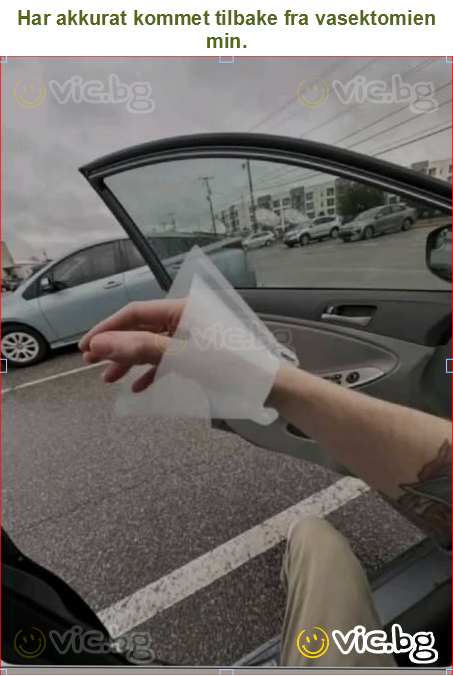 Har akkurat kommet tilbake fra vasektomien min.