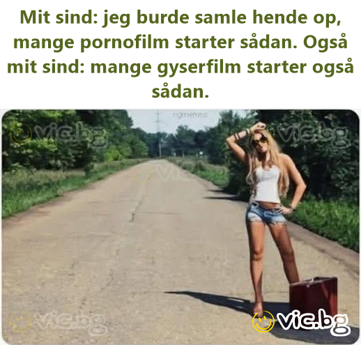 Hjernen min: burde plukke henne opp, mange pornofilmer starter slik. Også hjernen min: mange skrekkfilmer starter slik også.