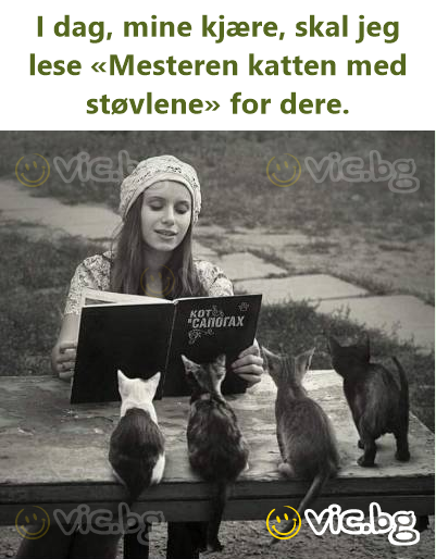 I dag, mine kjære, skal jeg lese «Mesteren katten med støvlene» for dere.