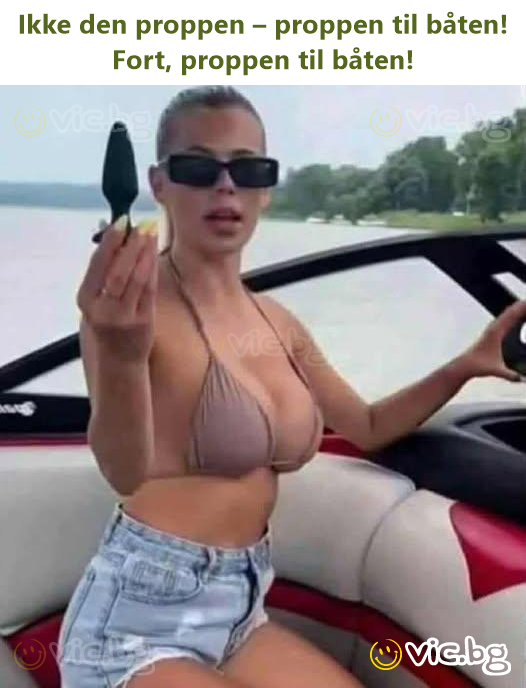 Ikke den proppen – proppen til båten! Fort, proppen til båten!