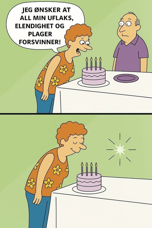 Jeg onsker at all min uflaks, elendighet og plager forsvinner!