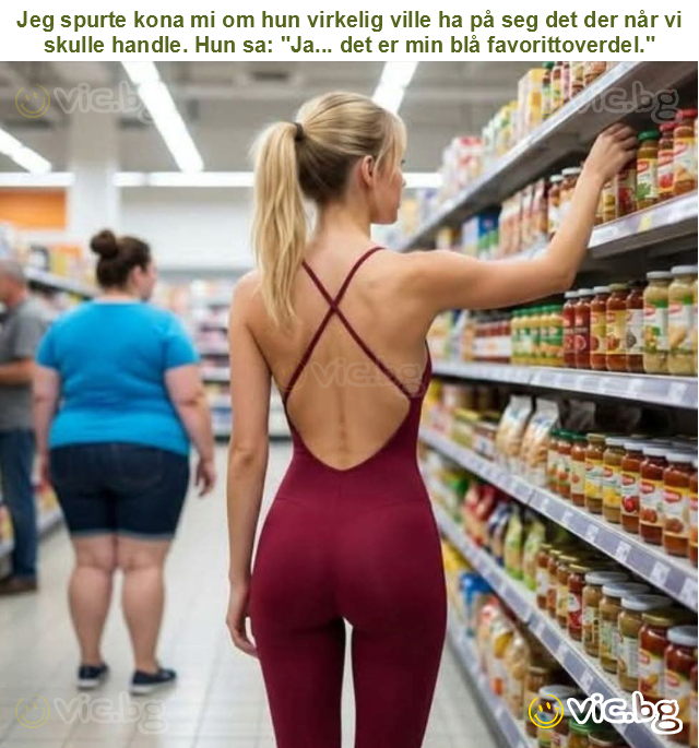 Jeg spurte kona mi om hun virkelig ville ha på seg det der når vi skulle handle. Hun sa: "Ja... det er min blå favorittoverdel."