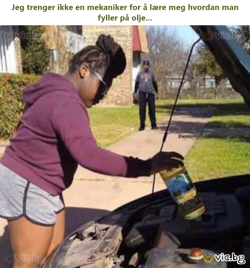 Jeg trenger ikke en mekaniker for å lære meg hvordan man fyller på olje...