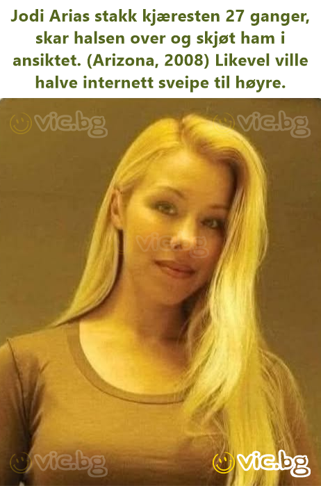 Jodi Arias stakk kjæresten 27 ganger, skar halsen over og skjøt ham i ansiktet. (Arizona, 2008) Likevel ville halve internett sveipe til høyre.