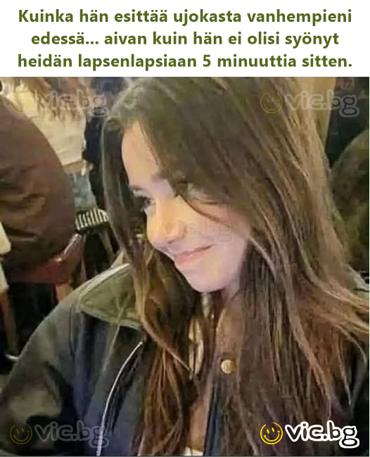Kuinka hän esittää ujokasta vanhempieni edessä... aivan kuin hän ei olisi syönyt heidän lapsenlapsiaan 5 minuuttia sitten.
