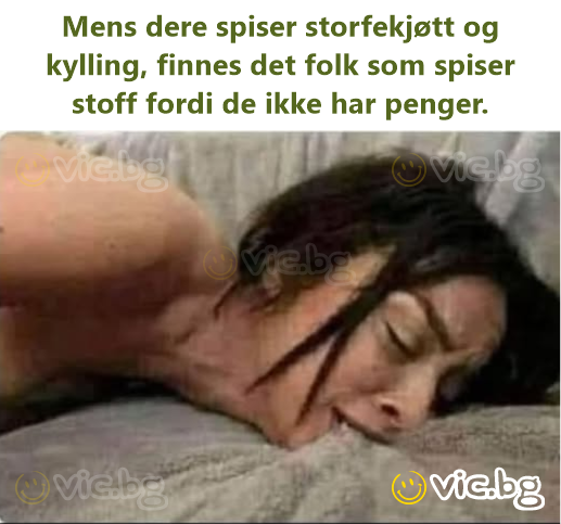 Mens dere spiser storfekjøtt og kylling, finnes det folk som spiser stoff fordi de ikke har penger.