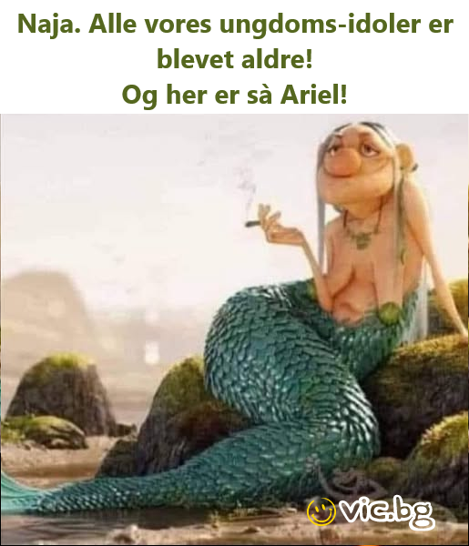 Naja. Alle vores ungdoms-idoler er blevet aldre! Og her er så Ariel!