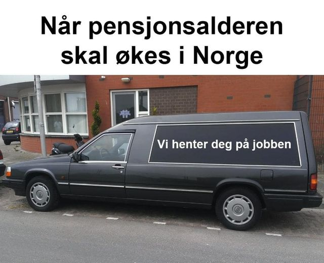 När pensjonsalderen skal okes i Norge Vi henter deg pa jobben
