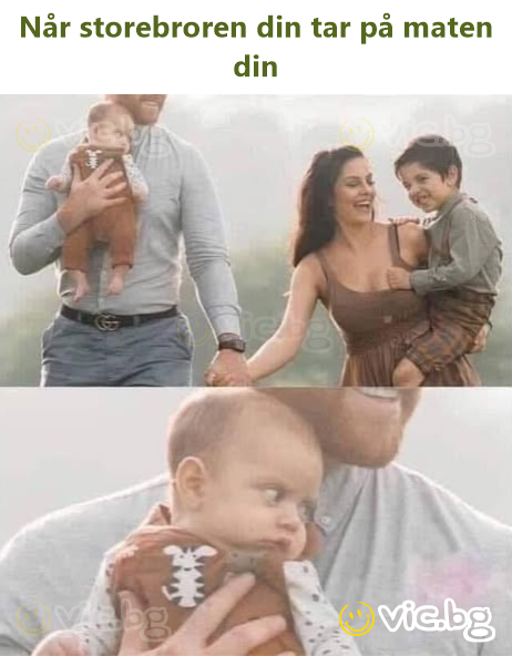 Når storebroren din tar på maten din