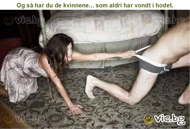 Og så har du de kvinnene... som aldri har vondt i hodet.