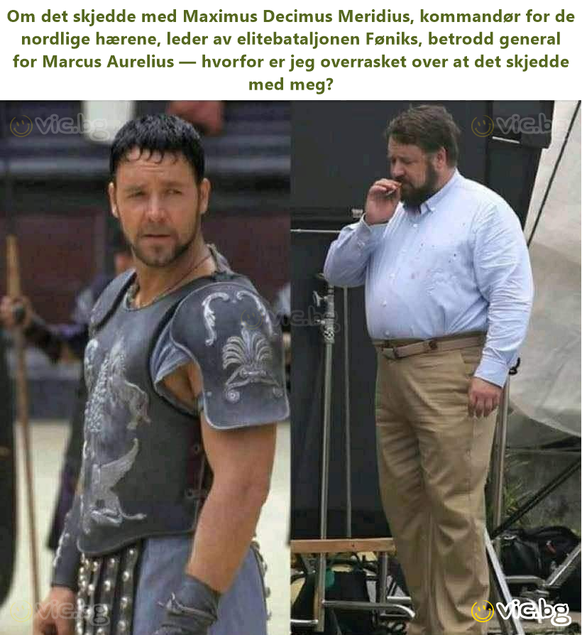 Om det skjedde med Maximus Decimus Meridius, kommandør for de nordlige hærene, leder av elitebataljonen Føniks, betrodd general for Marcus Aurelius — hvorfor er jeg overrasket over at det skjedde med...