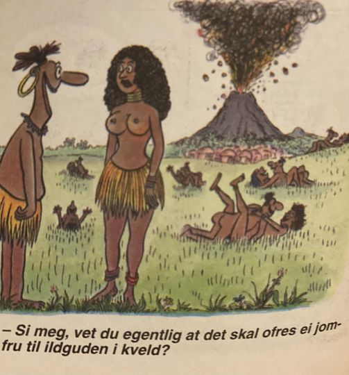 - Si meg, vet du egentlig at det skal ofres ei jomfru til ildguden i kveld?