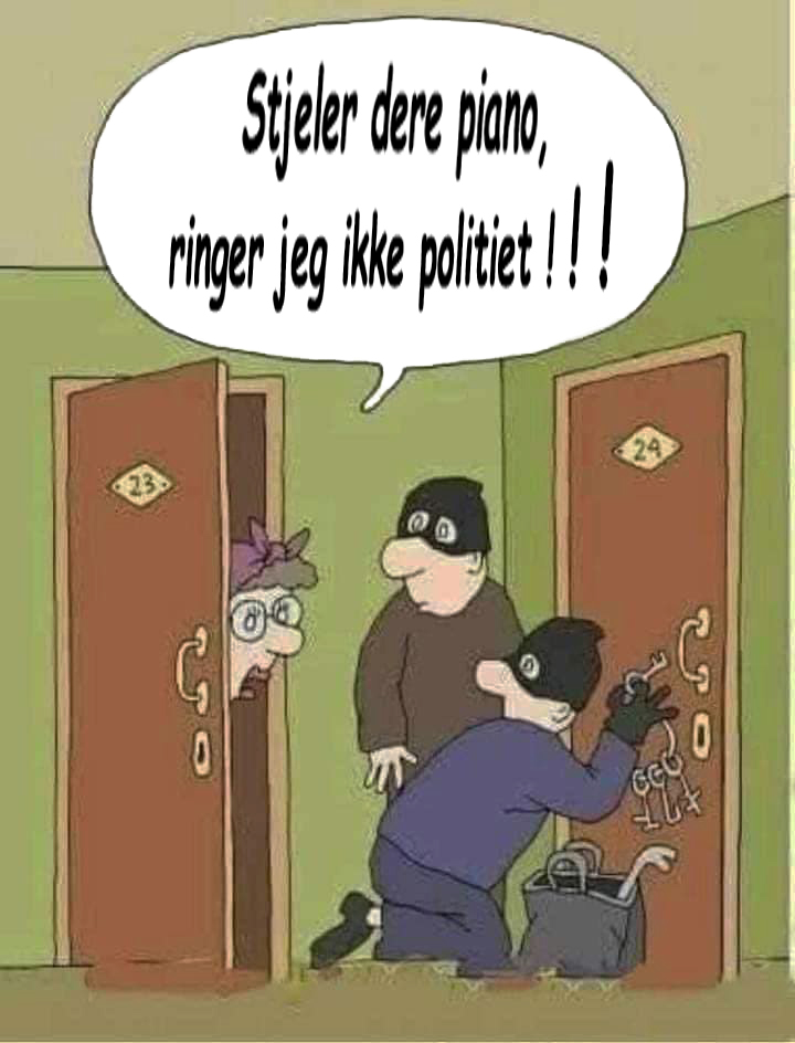 Stjeler dere piano, ringer jeg ikke the polit!