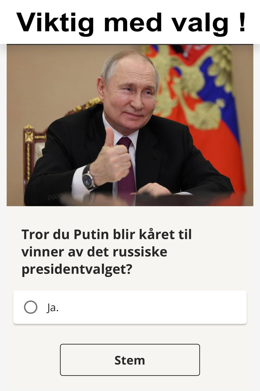 Viktig med valg !	 Tror du Putin blir käret til vinner av det russiske presidentvalget?	 Ja.	 Stem
